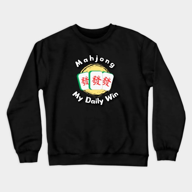 Funny Mahjong : My Daily Win Crewneck Sweatshirt by jessie848v_tw